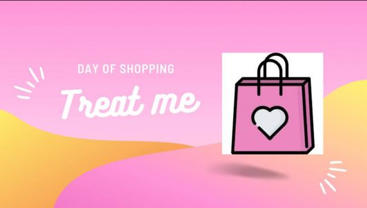 Treat me a day for shopping