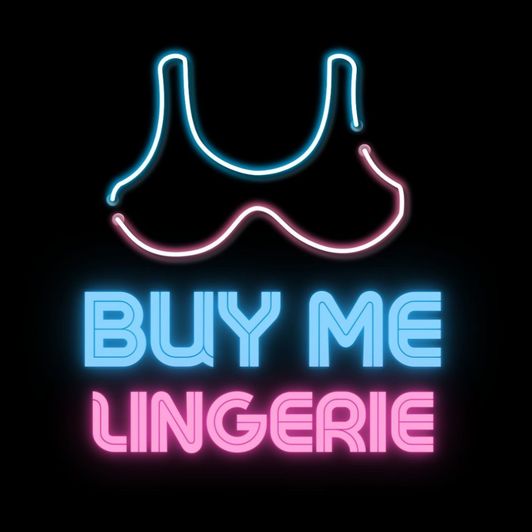 Buy me lingerie