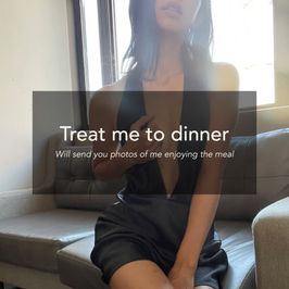 Treat me to dinner