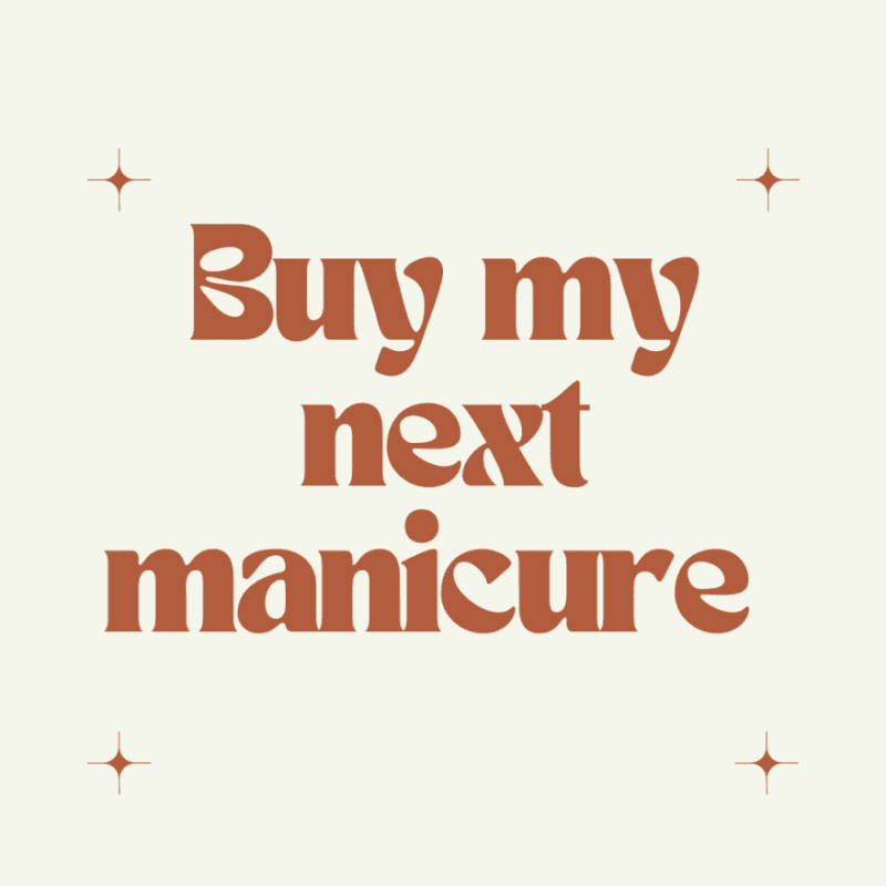 Pay for my next manicure!