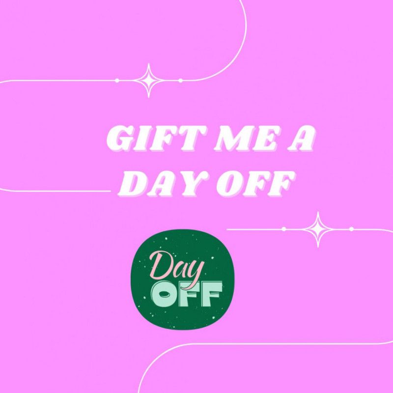 Gift Me a Day Off!