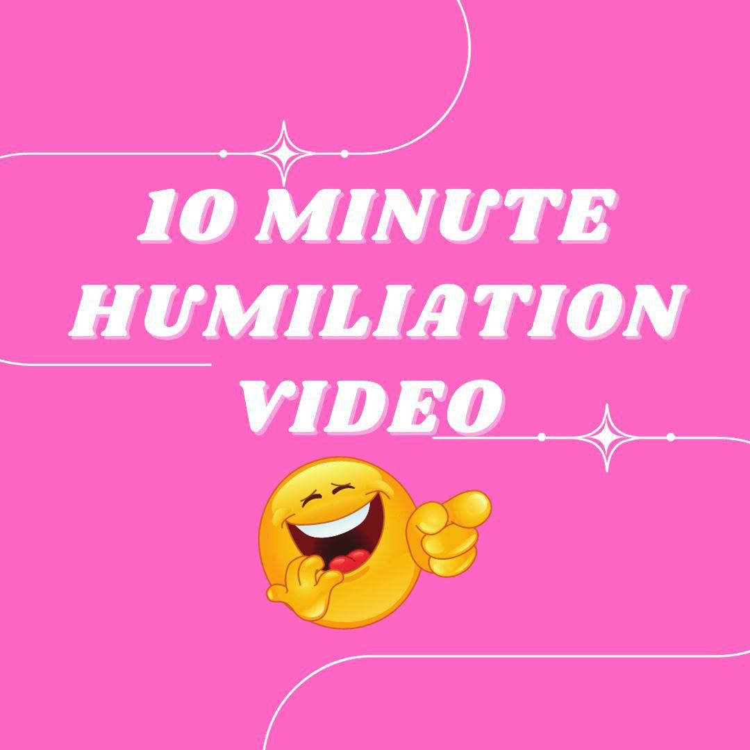 10 Minute Humiliation Video