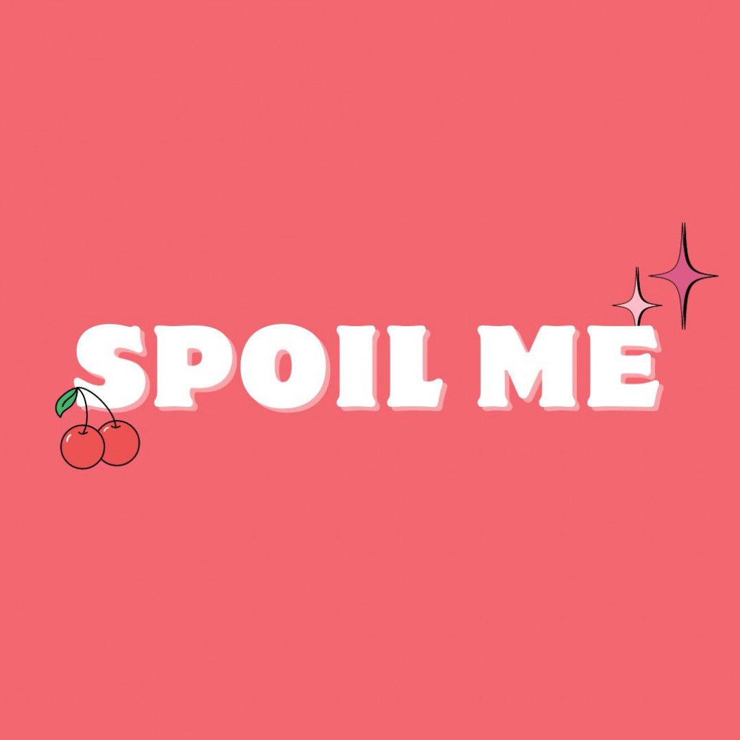 SPOIL ME