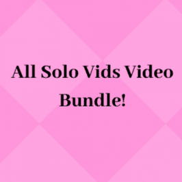 ALL SOLO VIDS!!!