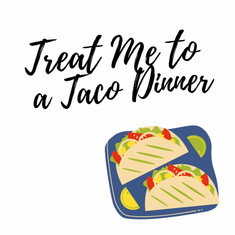 Treat me to a Taco Dinner