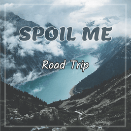 Spoil Me In Road Trip