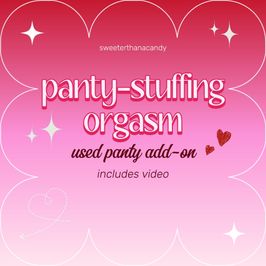 Panty stuffing orgasm video USED PANTY ADD ON