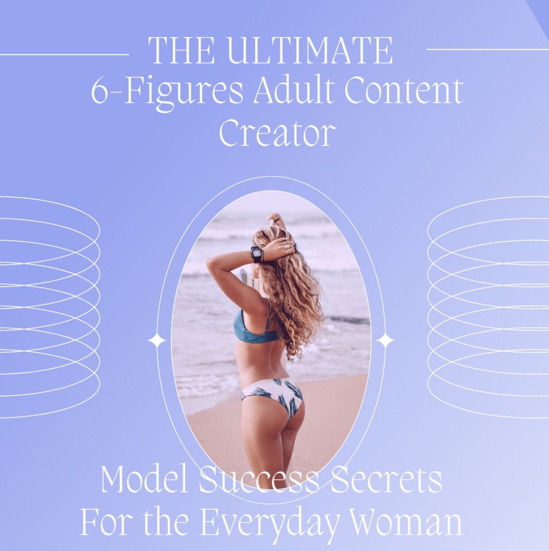 For Models: The Ultimate 6 Figures Adult Content Creator