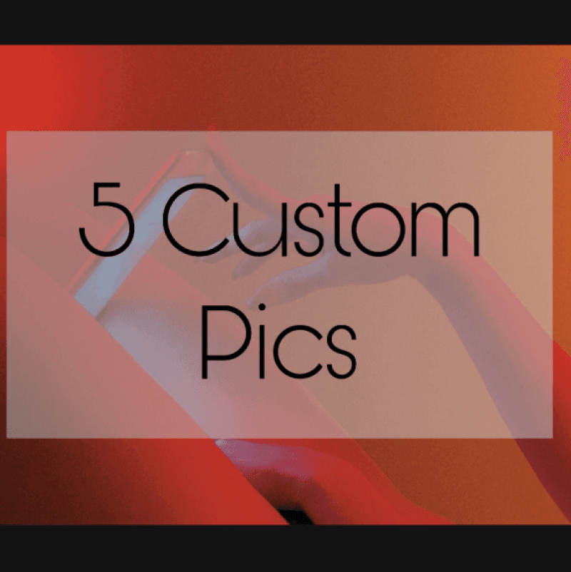 5 Custom Pics