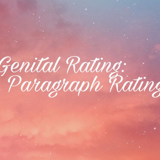 Genital Rating: Enthusiastic Paragraph
