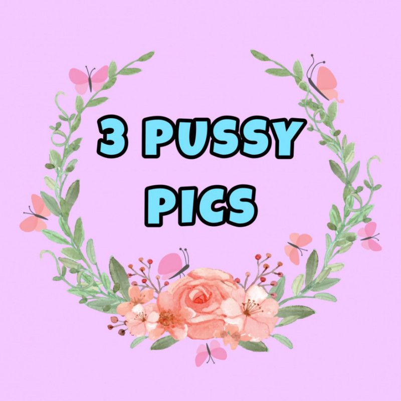 3 Pussy Pics