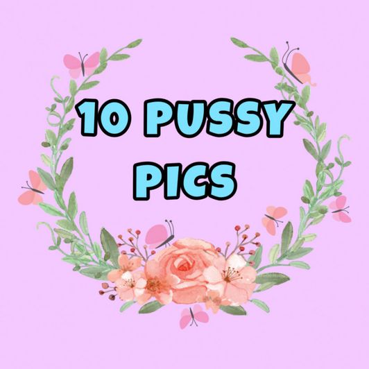 10 Pussy Pics