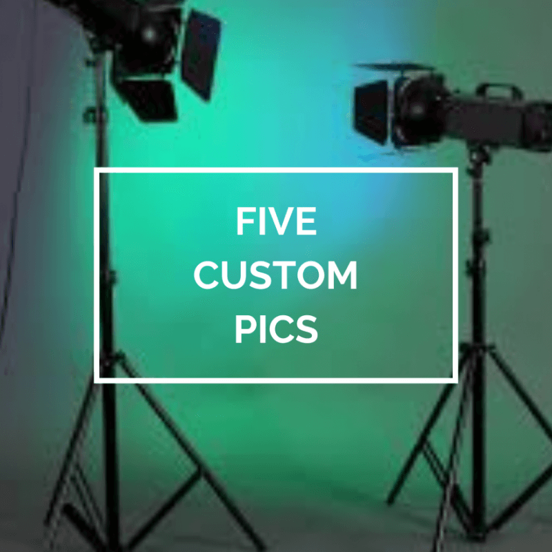 Five Custom Pics