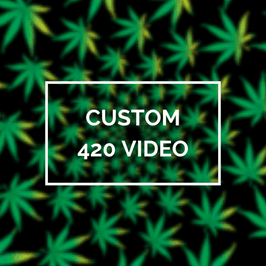 Custom 420 Video