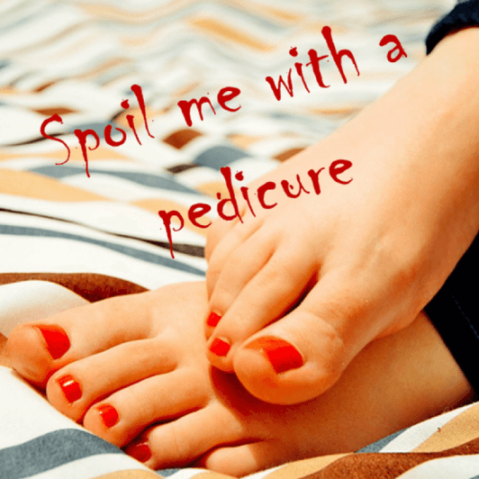Spoil me with a pedicure