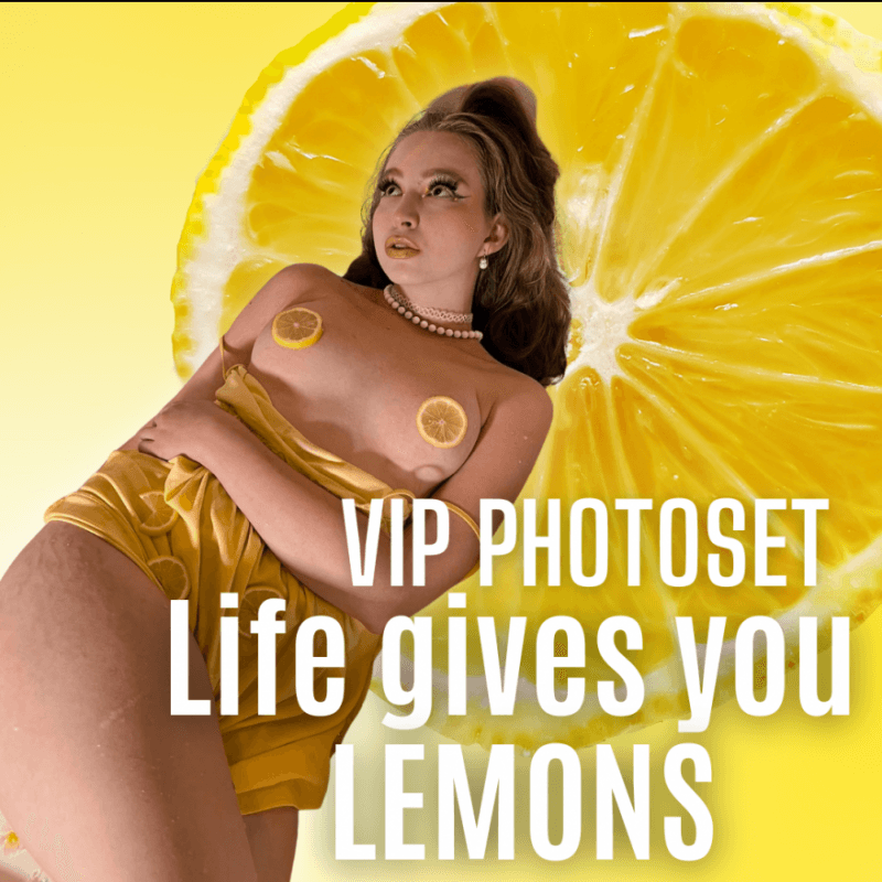 Life gives you LEMONS VIP Photoset