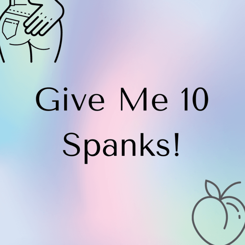 Give Me Ten Spanks