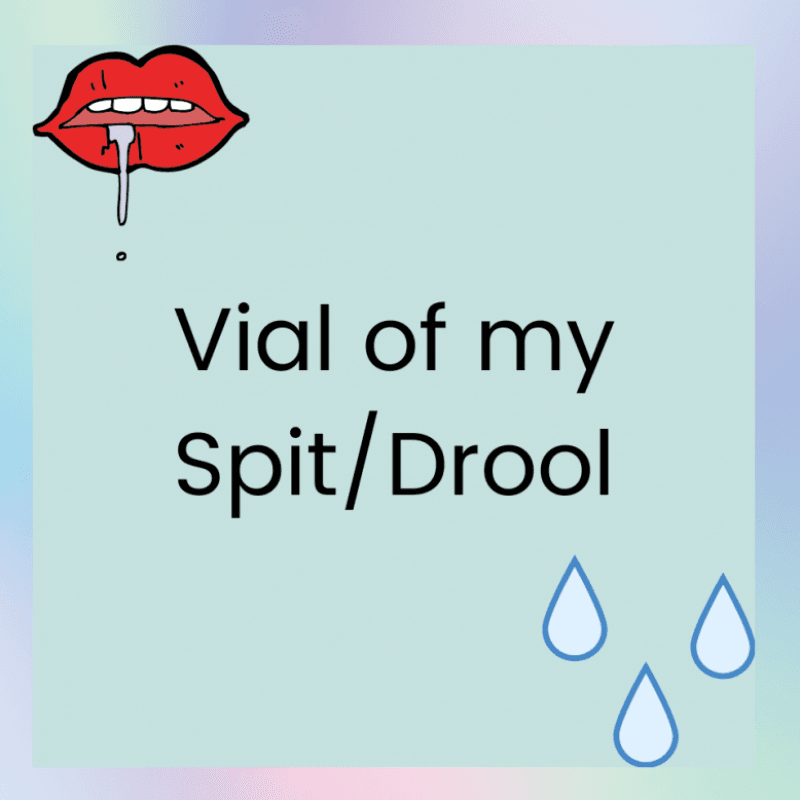 Vial of My Spit Drool