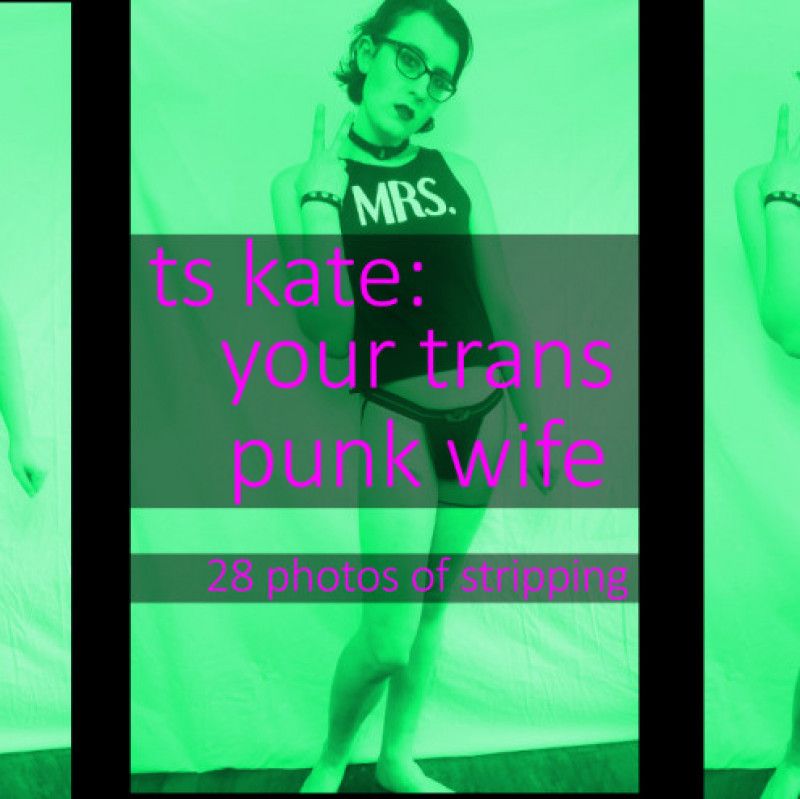 ts kate is your trans punk wife