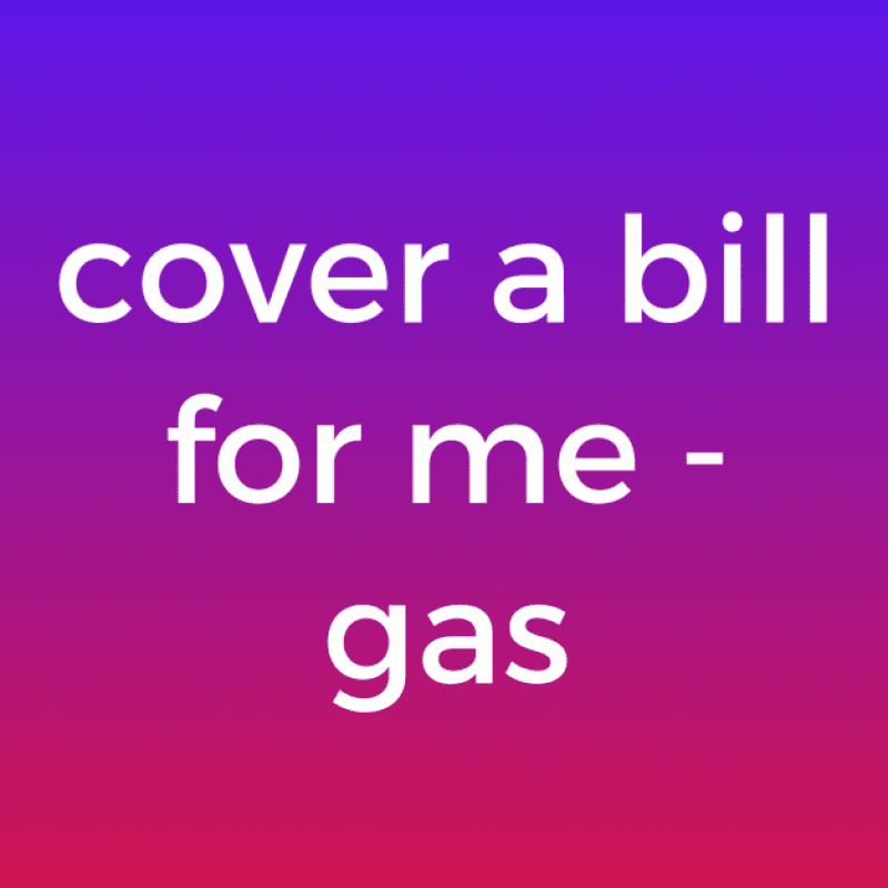 Cover my gas bill