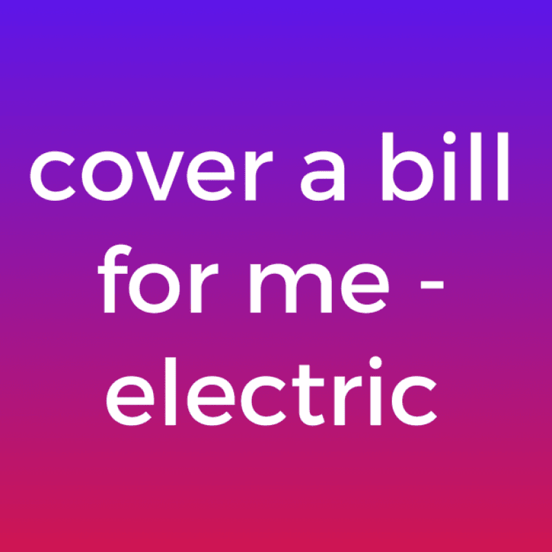 Cover my electric bill