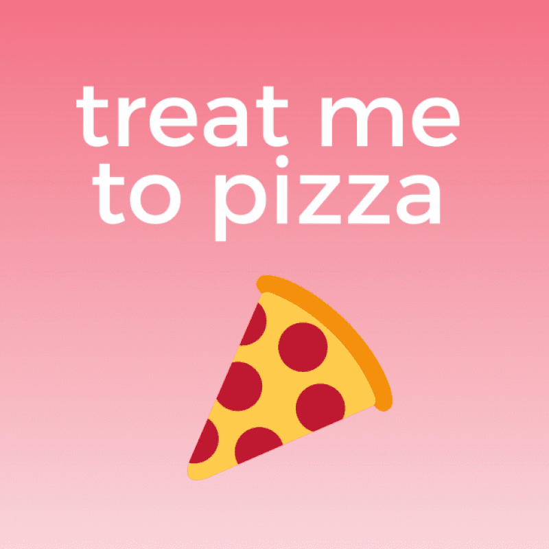 treat me to a pizza