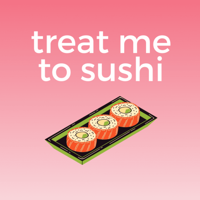 treat me to sushi