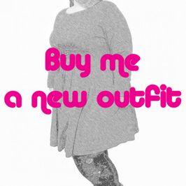 Buy Me A New Outfit