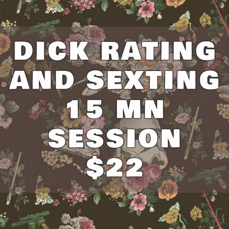 15 MIN DICK RATING AND SEXTING SESSION