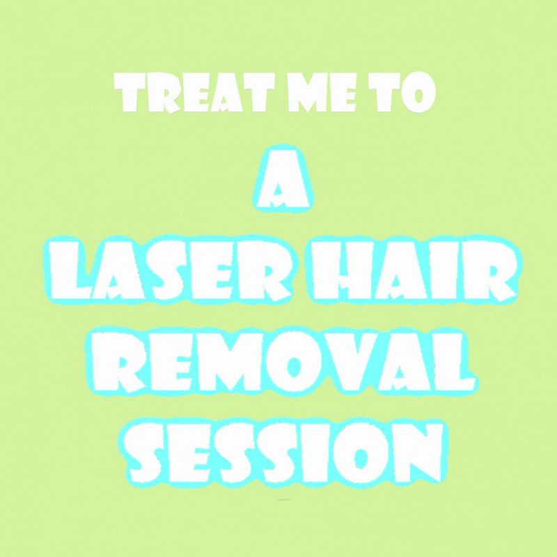 Treat Me to a Laser Hair Removal Session