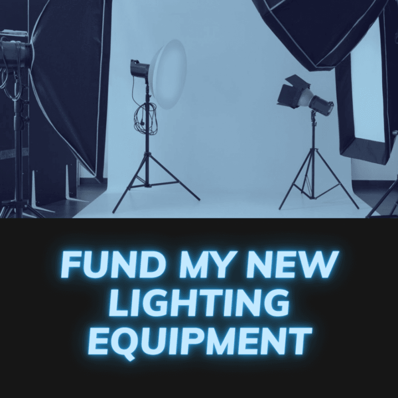 Fund My New Lighting Equipment