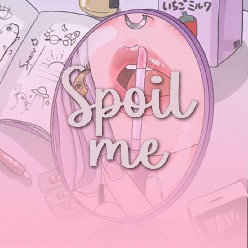 Spoil me!