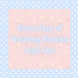 Extra Day of Wearing Panties Add On!