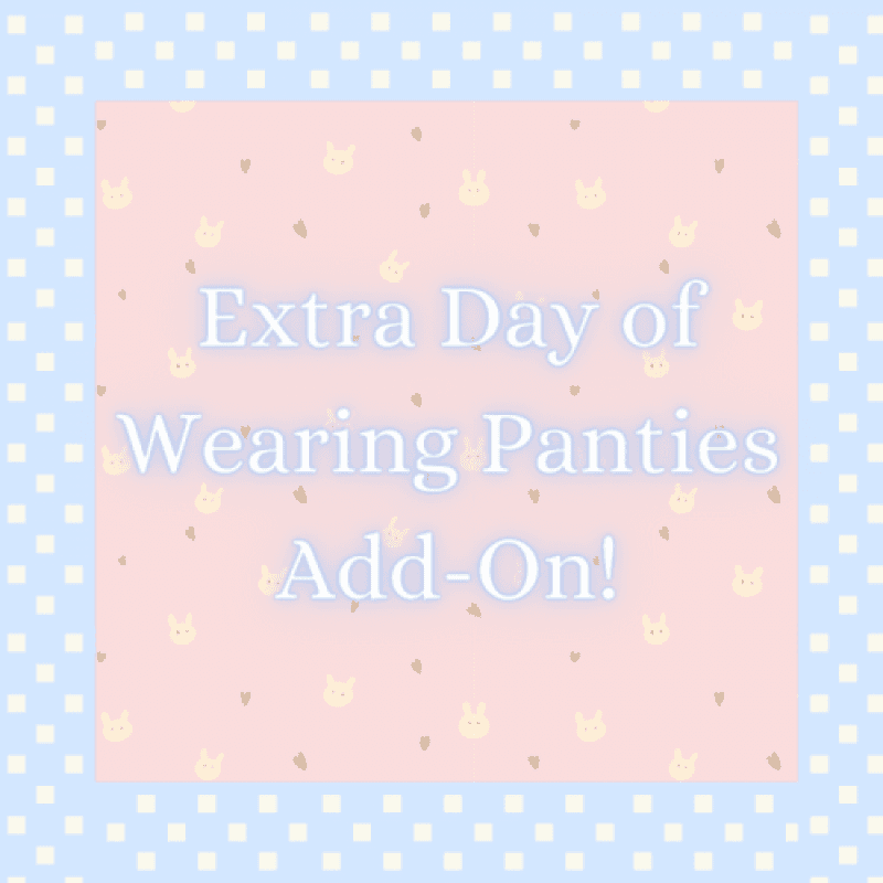 Extra Day of Wearing Panties Add On!