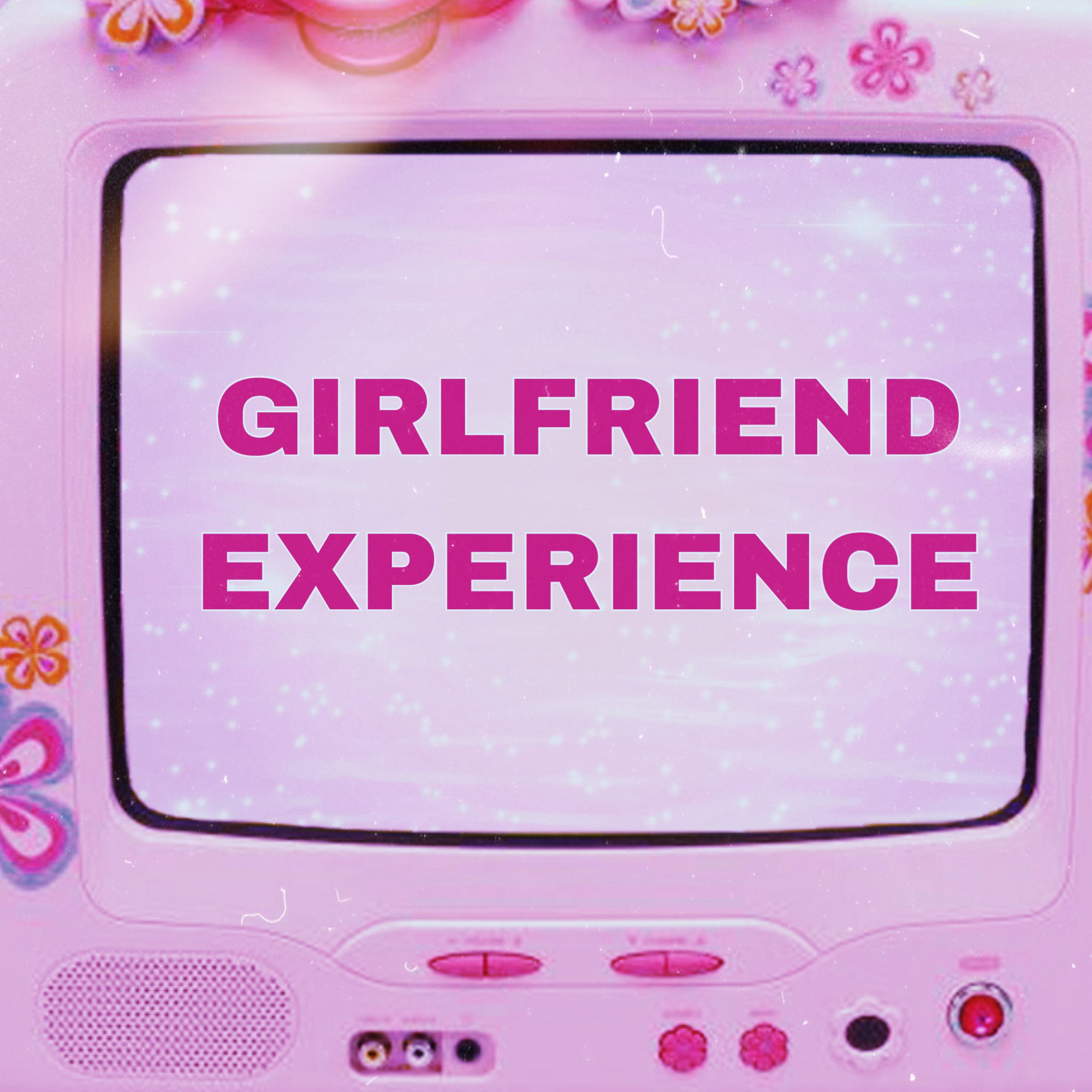 GIRLFRIEND EXPERIENCE