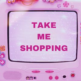 take me shopping