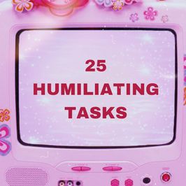 25 humiliating tasks