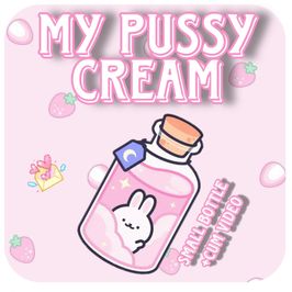 MY PUSSY CREAM