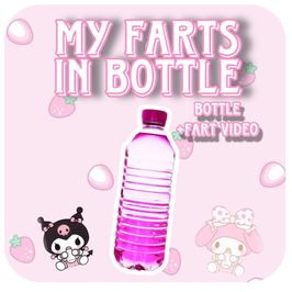 A BOTTLE OF FARTS