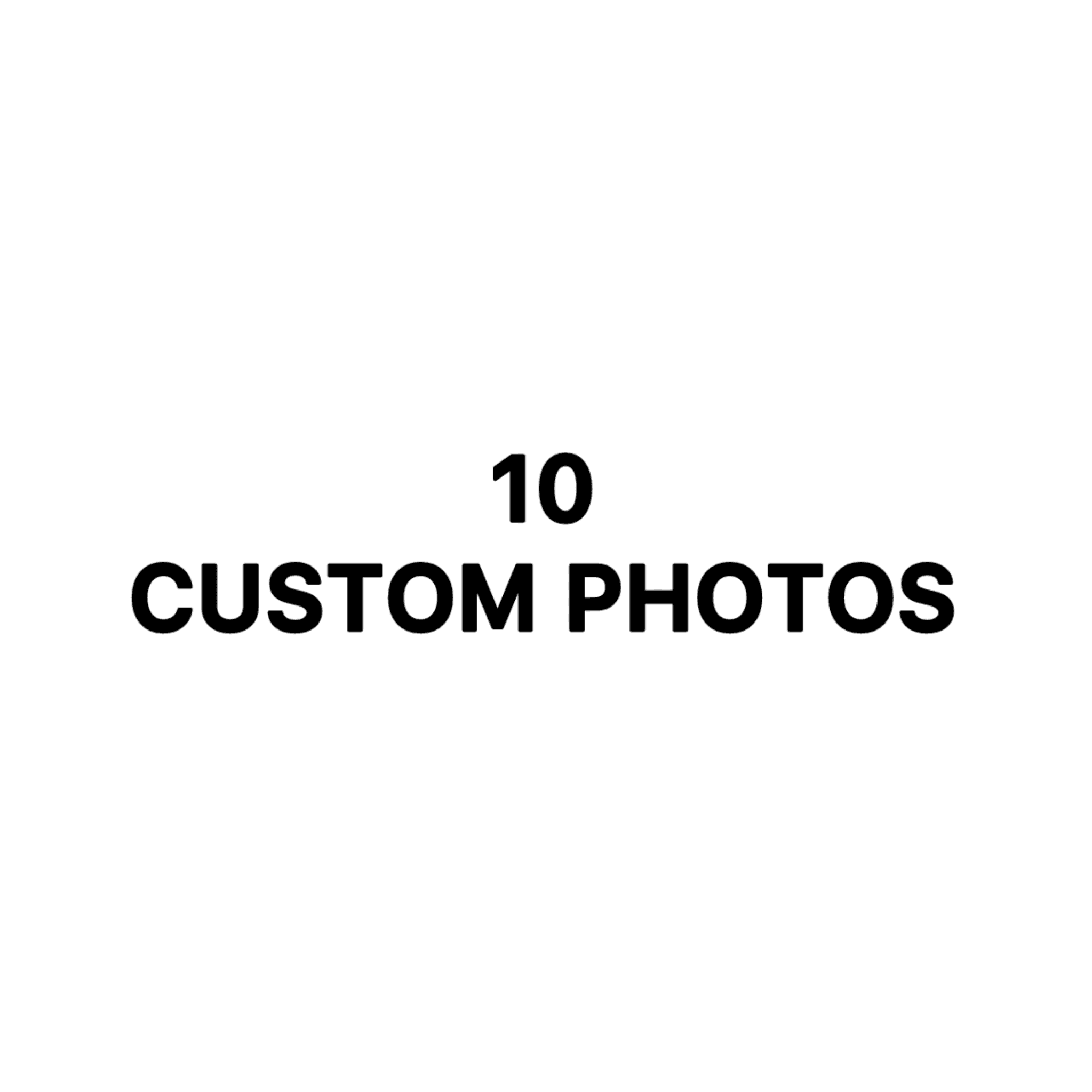 10 Custom Photos