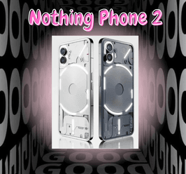 Nothing Phone 2!