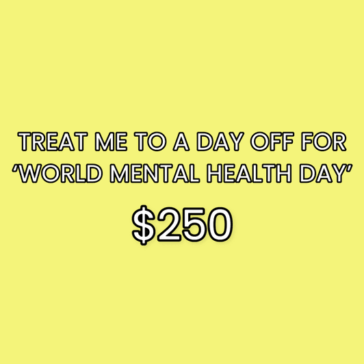 Treat Me To A Day Off for World Mental Health Day