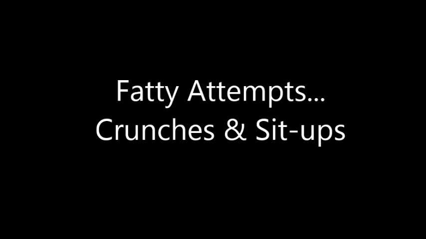 Fatty Attempts Crunches and Situps