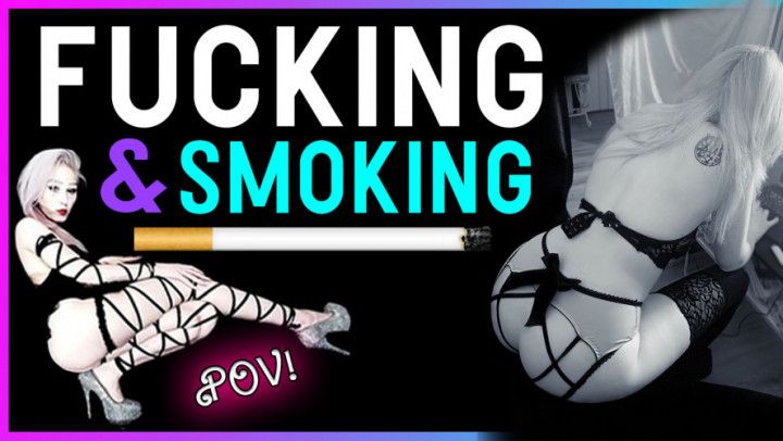 Fucking and Smoking