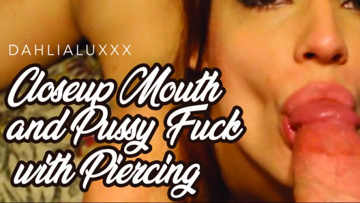 Closeup Mouth &amp; Pussy Fuck w/Piercing