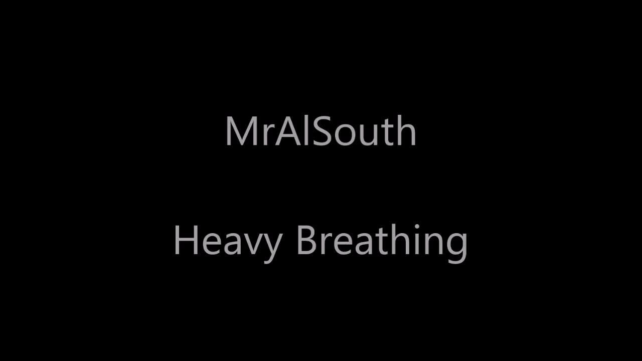 MrAlSouth - Heavy Breathing - MV TUBE