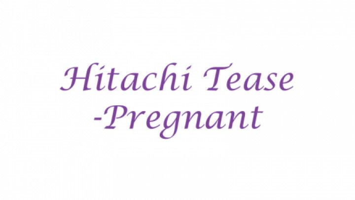 Hitachi Tease Pregnant