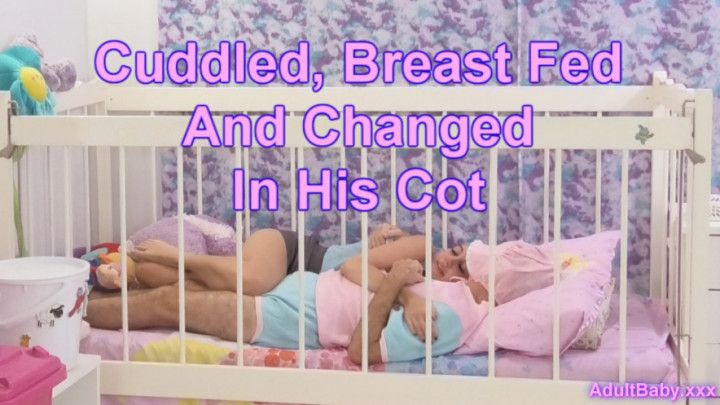 Cuddled, Breast Fed And Changed In His Cot