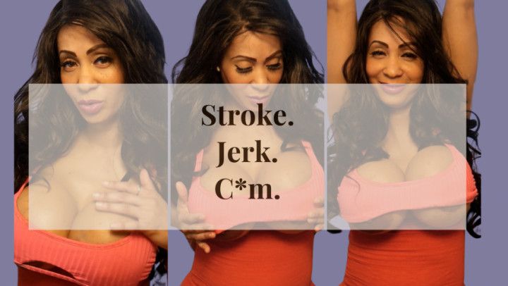 Stroke, Jerk, Cum