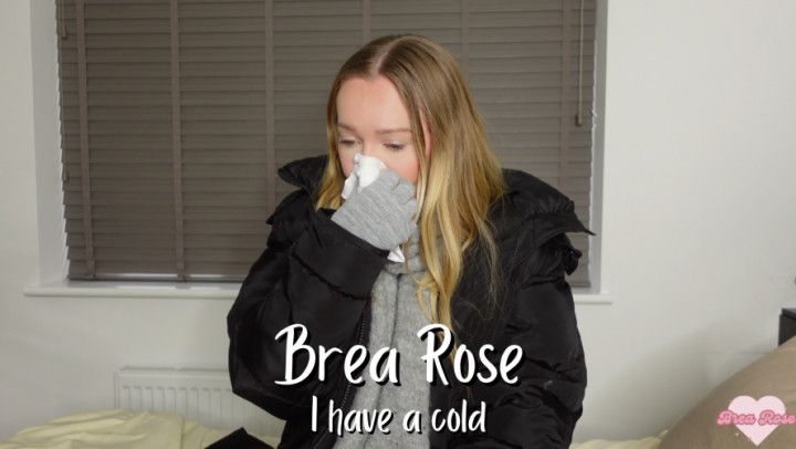 I have a cold